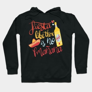 Fiesta Like There is No Mañana Hoodie